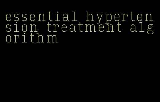essential hypertension treatment algorithm