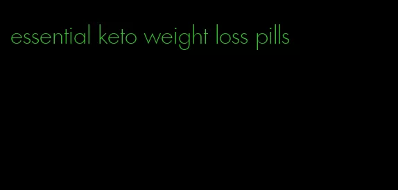 essential keto weight loss pills