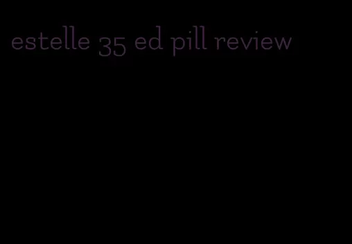 estelle 35 ed pill review