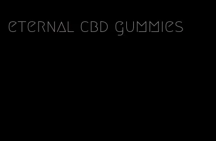 eternal cbd gummies