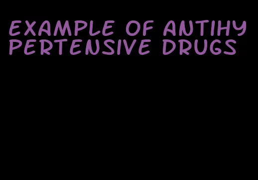 example of antihypertensive drugs