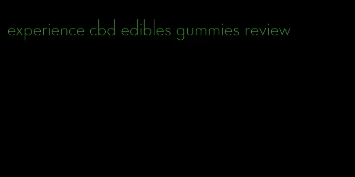 experience cbd edibles gummies review