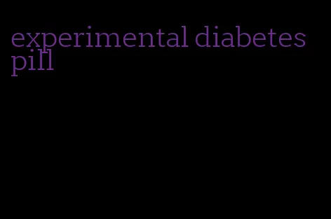 experimental diabetes pill