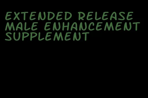 extended release male enhancement supplement