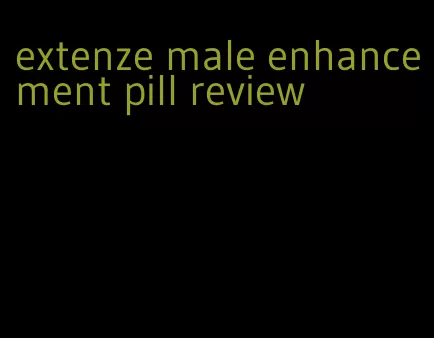 extenze male enhancement pill review