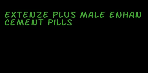extenze plus male enhancement pills