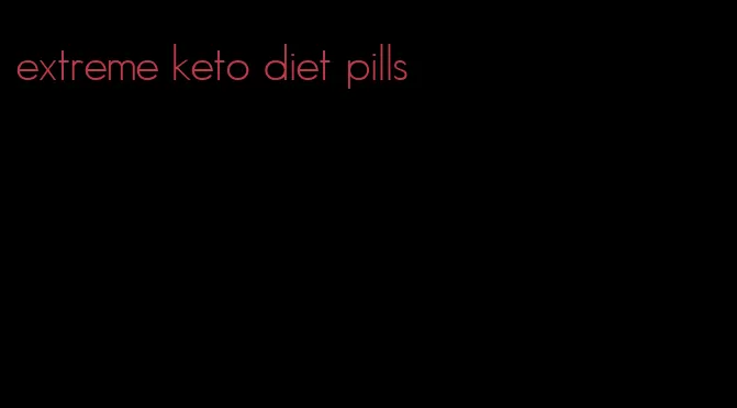 extreme keto diet pills