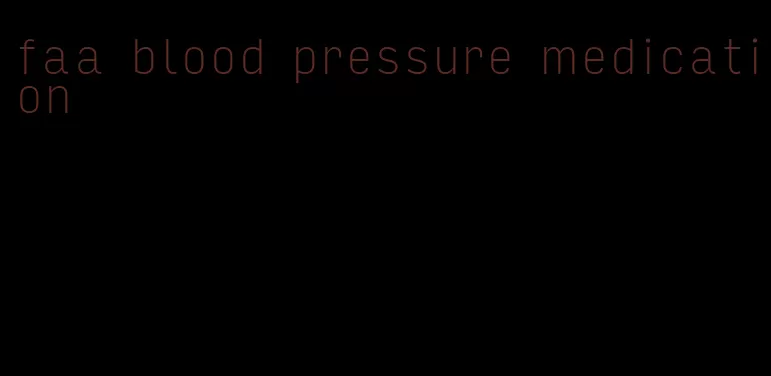 faa blood pressure medication