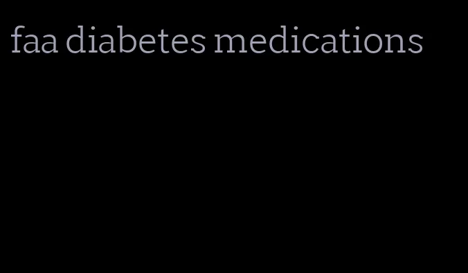 faa diabetes medications
