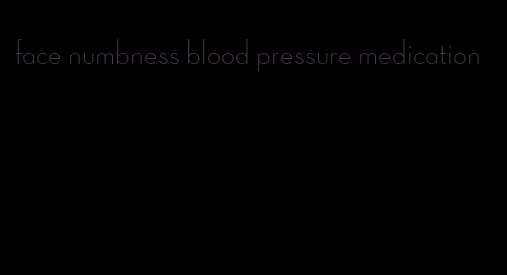 face numbness blood pressure medication