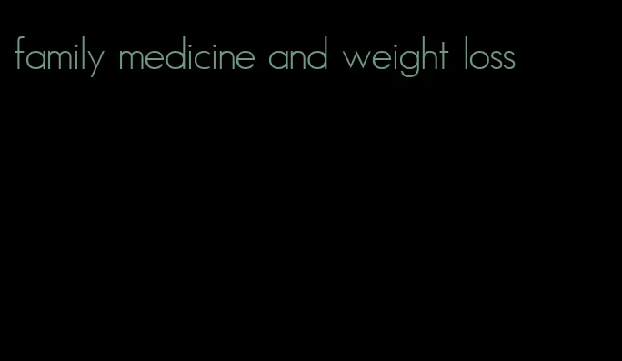 family medicine and weight loss