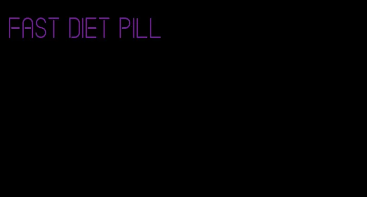 fast diet pill
