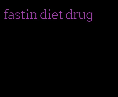 fastin diet drug