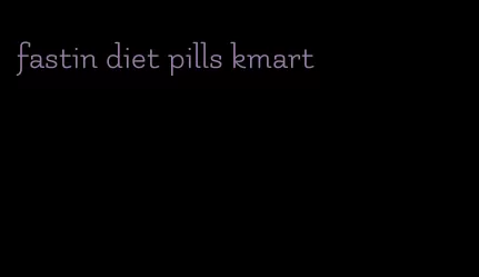 fastin diet pills kmart