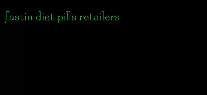 fastin diet pills retailers