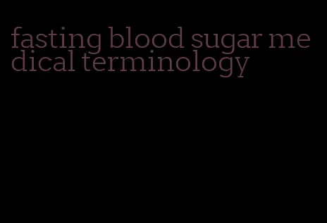 fasting blood sugar medical terminology