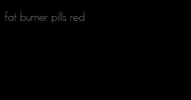 fat burner pills red