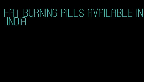 fat burning pills available in india