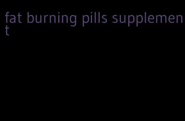 fat burning pills supplement