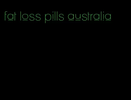 fat loss pills australia