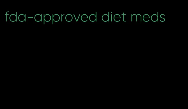 fda-approved diet meds