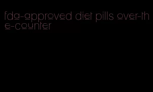 fda-approved diet pills over-the-counter