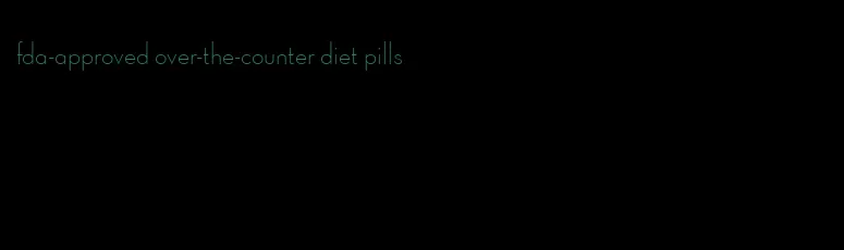 fda-approved over-the-counter diet pills