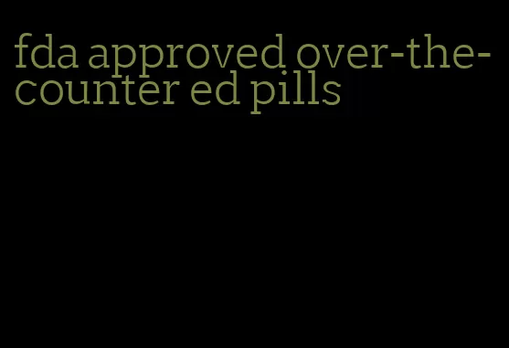fda approved over-the-counter ed pills