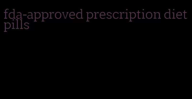 fda-approved prescription diet pills