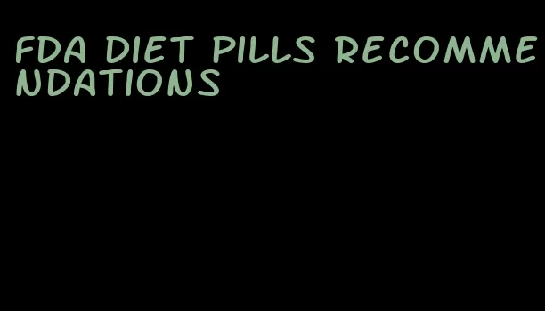 fda diet pills recommendations