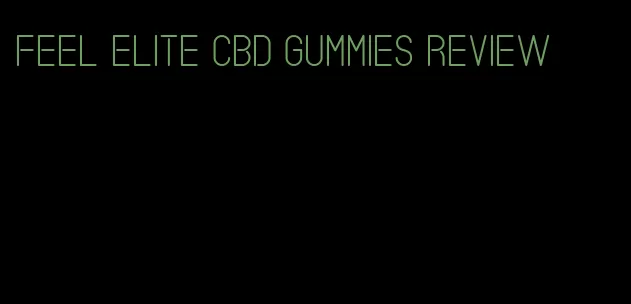 feel elite cbd gummies review