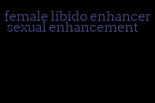 female libido enhancer sexual enhancement