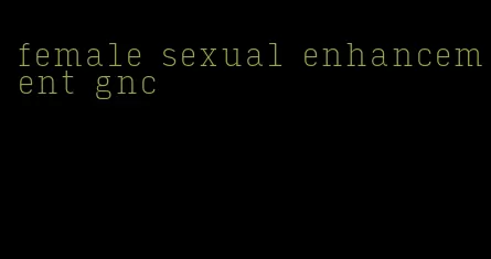 female sexual enhancement gnc