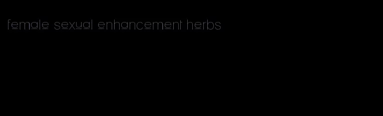 female sexual enhancement herbs
