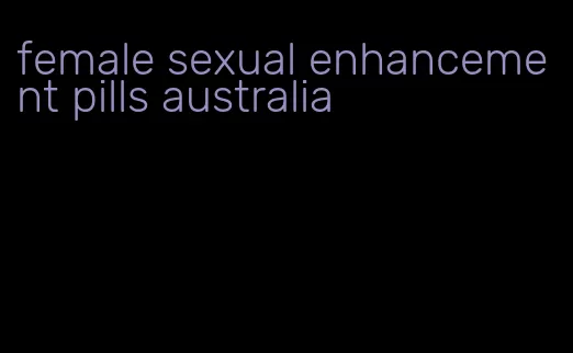 female sexual enhancement pills australia