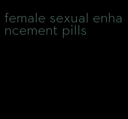 female sexual enhancement pills