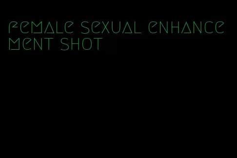 female sexual enhancement shot