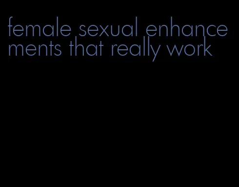 female sexual enhancements that really work