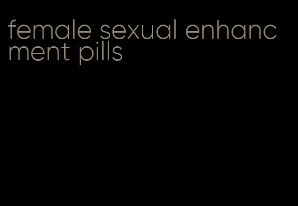 female sexual enhancment pills