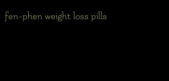 fen-phen weight loss pills