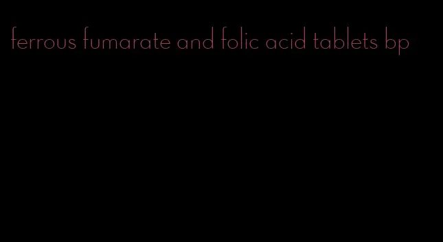 ferrous fumarate and folic acid tablets bp