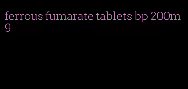 ferrous fumarate tablets bp 200mg