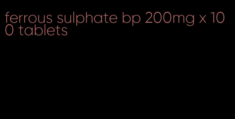 ferrous sulphate bp 200mg x 100 tablets