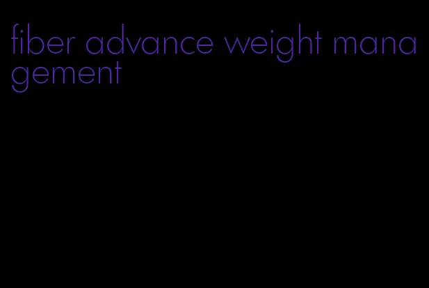 fiber advance weight management