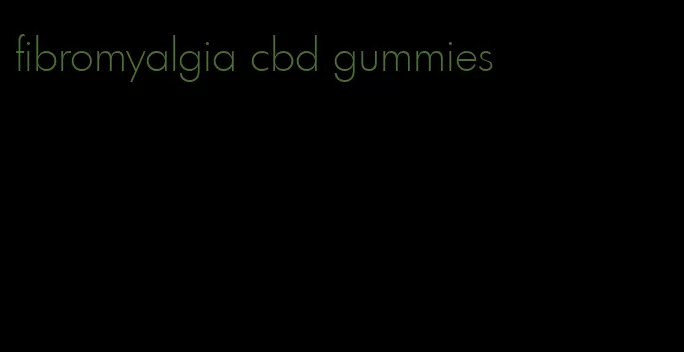 fibromyalgia cbd gummies
