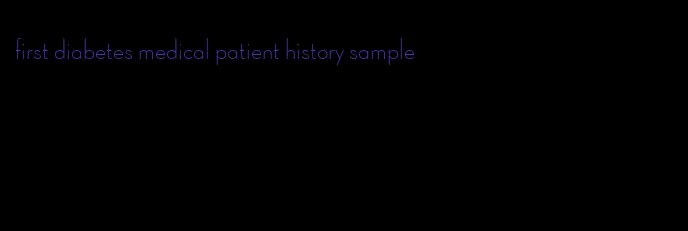 first diabetes medical patient history sample
