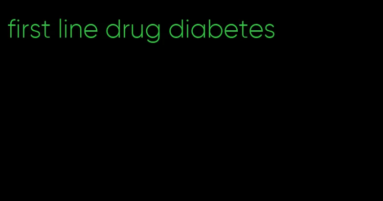 first line drug diabetes