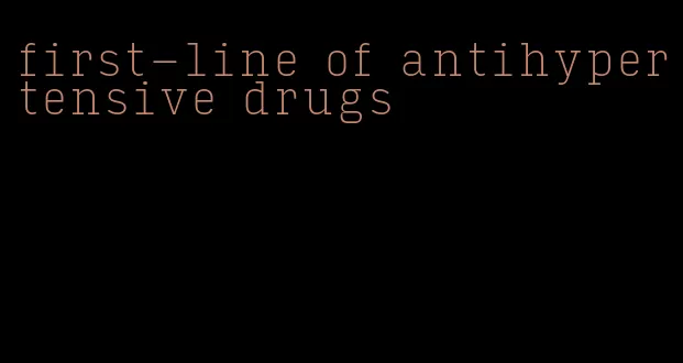 first-line of antihypertensive drugs