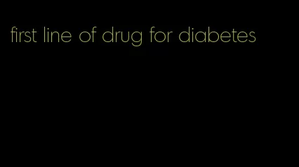 first line of drug for diabetes
