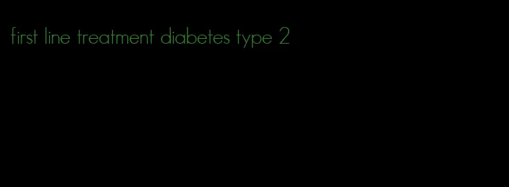 first line treatment diabetes type 2